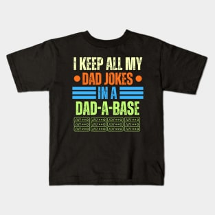 Funny Dad Jokes Saying Gift for Fathers Day - I Keep All My Dad Jokes in A Dad a Base - Hilarious Fathers Day Gag Gift for Dad or Grandpa Kids T-Shirt